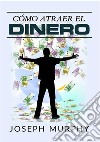 Cómo atraer el dinero libro