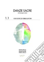 Manuale danze sacre. Vol. 1/1: I sei obbligatori libro