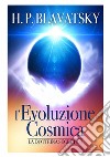 L'evoluzione cosmica. La dottrina segreta libro