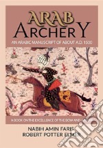 Arab archery. An Arabic manuscript of about A.D. 1500