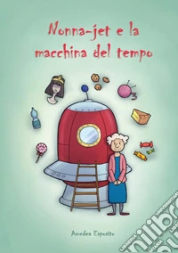 Nonna-jet e la macchina del tempo libro