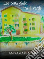 La casa gialla tra il verde libro