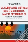 La guerra del Vietnam non è mai esistita, ma l'11 settembre sì. L'esigenza di una nuova modernità nel cinema del terzo millennio libro