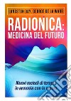 Radionica: medicina del futuro. Nuovi metodi di terapia in armonia con la natura libro