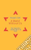 A world without us libro di Dviri Manuela