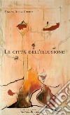 Le città dell'illusione libro