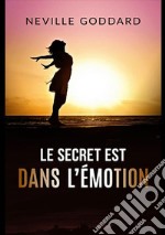 Le secret est dans l'émotion libro