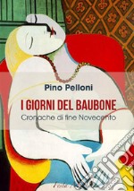 I giorni del Baubone. Cronache di fine Novecento libro