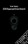 OCD (Organized Crime Disturb). Ediz. italiana libro