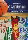 Canturini. Uomini che hanno reso grande la Pallacanestro Cantù libro