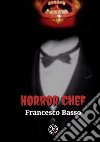Horror chef libro di Basso Francesco