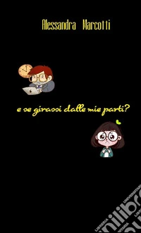 E se girassi dalle mie parti? libro
