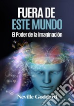 Fuera de este mundo. El poder de la imaginación libro