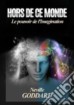 Hors de ce monde. Le pouvoir de l'imagination libro