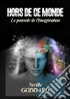 Hors de ce monde. Le pouvoir de l'imagination libro