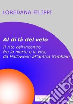 Al di là del velo. Il rito dell'incontro tra la morte e la vita, da Halloween all'antica Samhain libro