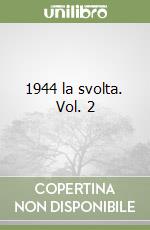 1944 la svolta. Vol. 2