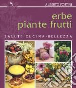 Erbe piante frutti. Salute cucina bellezza