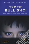 Cyberbullismo. Guida completa per genitori, ragazzi e insegnanti libro