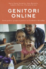 Genitori online. Come gestire i gruppi di genitori su Facebook e WhatsApp libro