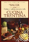 Il Bauer. Cultura, tradizioni, ricette della cucina trentina libro