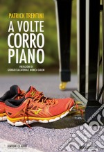 A volte corro piano. Con CD-Audio libro