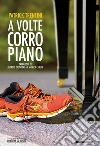 A volte corro piano. Con CD-Audio libro