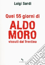 Quei 55 giorni di Aldo Moro vissuti dal Trentino libro