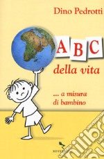 ABC della vita ...a misura di bambino libro