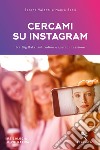 Cercami su Instagram. Tra Big Data, solitudine e iperconnessione libro