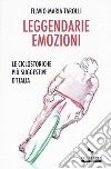 Leggendarie emozioni. Le ciclostoriche più suggestive d'Italia libro