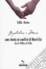 Una storia ai confini del Nord-Est fra il 1938 e il 1945