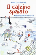 Il calzino spaiato. Metafora paradossale della vita libro