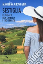 Sestiglia. Il passato non cancella i suoi segreti libro