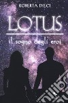 Il sogno degli eroi. Lotus libro