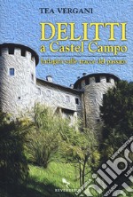 Delitti a Castel Campo. Indagini sulle tracce del passato libro