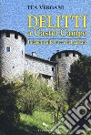 Delitti a Castel Campo. Indagini sulle tracce del passato libro di Vergani Tea