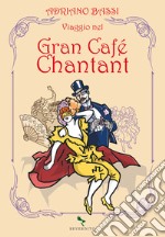 Viaggio nel Gran Cafè Chantant libro