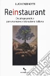 Reinstaurant. Decalogo pratico per una nuova ristorazione italiana libro di Farinotti Luca