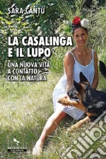 La casalinga e il lupo. Una nuova vita a contatto con la natura