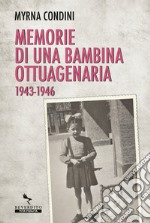 Memorie di una bambina ottuagenaria 1943-46