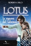 La signora del labirinto. Lotus libro di Dieci Roberta