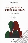 Lingua italiana e questioni di genere. Quattro pareri libro di Mainardi Giulio