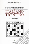 Dizionario sintetico italiano-trentino e altre storie... libro