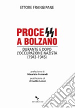 Processi a Bolzano. Durante e dopo l'occupazione nazista (1943-1945) libro