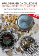 Orologi russi da collezione. Approfondimenti storici e tecnici-Russian collectible watches. Behind the scenes. Ediz. bilingue. Vol. 2