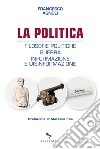 La politica. Filosofie politiche, guerra, informazione e disinformazione libro di Agnoli Francesco