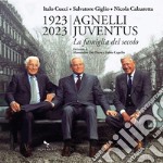 1923-2023 Agnelli Juventus. la famiglia del secolo libro