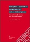 Coniugalità e genitorialità: i legami familiari nella società complessa. Atti del 1º Seminario internazionale del Redif libro di Bramanti D. (cur.)