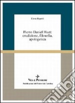 Pierre-Daniel Huet: erudizione, filosofia, apologetica